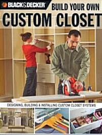 Build Your Own Custom Closet (Paperback)