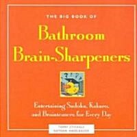 The Big Book of Bathroom Brain-Sharpeners: Entertaining Sudoku, Kakuro, and Brainteasers for Every Day                                                 (Paperback)