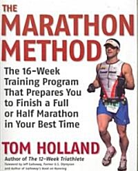 The Marathon Method: The 16-Week Training Program That Prepares You to Finish a Full or Half Marathon in Your Best Time (Paperback)