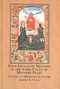 Four Levels of Meaning in the York Cycle of Mystery Plays (Hardcover)