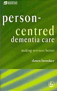 Person-Centred Dementia Care : Making Services Better (Paperback)