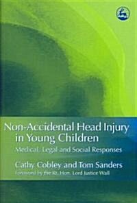 Non-accidental Head Injury in Young Children : Medical, Legal and Social Responses (Paperback)