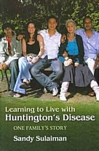 Learning to Live with Huntingtons Disease : One Familys Story (Paperback)