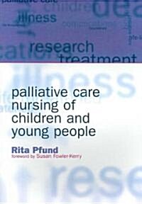 Palliative Care Nursing of Children and Young People (Paperback, 1 New ed)