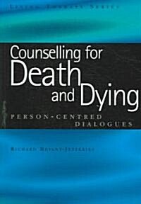 Counselling for Death and Dying : Person-Centred Dialogues (Paperback)