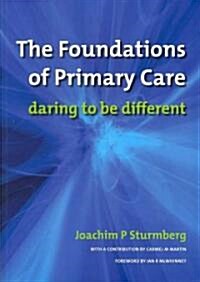 The Foundations of Primary Care : v. 1, Satisfaction or Resentment? (Paperback)