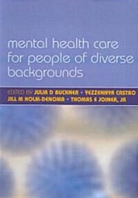 Mental Health Care for People of Diverse Backgrounds : The Epidemiologically Based Needs Assessment Reviews, Vol 1 (Paperback)