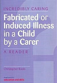 Fabricated or Induced Illness in a Child by a Carer : A Reader (Paperback, 1 New ed)