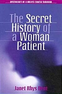 The Secret History of a Woman Patient (Paperback, 1st)