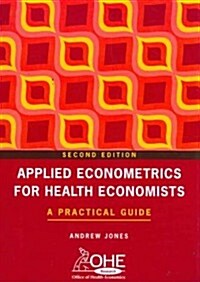 Applied Econometrics for Health Economists : A Practical Guide (Paperback, 2 ed)