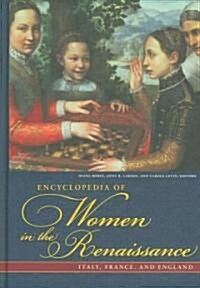 Encyclopedia of Women in the Renaissance: Italy, France, and England (Hardcover)