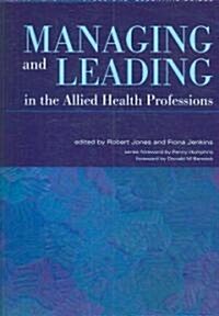 Managing and Leading in the Allied Health Professions (Paperback)