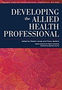 Developing the Allied Health Professional (Paperback, 1 New ed)