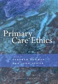 Primary Care Ethics (Paperback, 1 New ed)