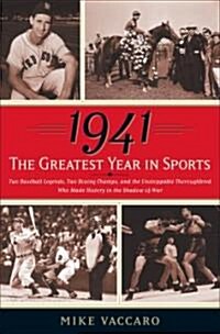 1941 -- The Greatest Year in Sports (Hardcover, 1st)