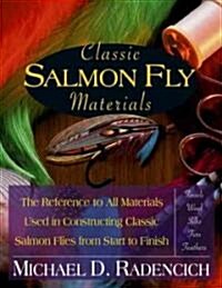 Classic Salmon Fly Materials: The Reference to All Materials Used in Constructing Classic Salmon Flies from Start to Finish (Hardcover)