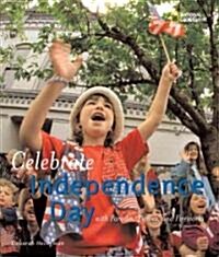 Celebrate Independence Day: With Parades, Picnics, and Fireworks (Library Binding)