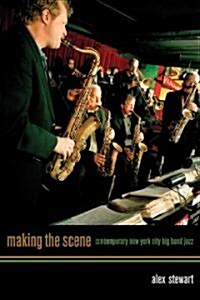 Making the Scene: Contemporary New York City Big Band Jazz (Paperback)