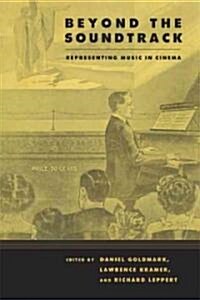 Beyond the Soundtrack: Representing Music in Cinema (Paperback)