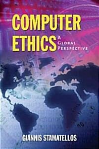Computer Ethics: A Global Perspective: A Global Perspective (Paperback)