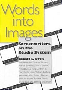 Words Into Images: Screenwriters on the Studio System (Hardcover)