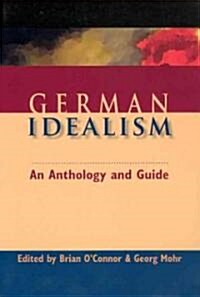 German Idealism: An Anthology and Guide (Paperback)