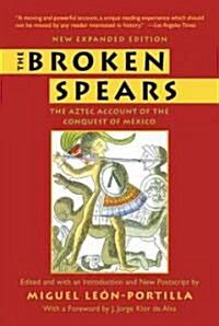 The Broken Spears 2007 Revised Edition: The Aztec Account of the Conquest of Mexico (Paperback)