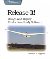 Release It!: Design and Deploy Production-Ready Software (Paperback)