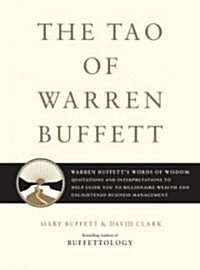 [중고] The Tao of Warren Buffett: Warren Buffett‘s Words of Wisdom: Quotations and Interpretations to Help Guide You to Billionaire Wealth and Enlighten (Hardcover, Deckle Edge)