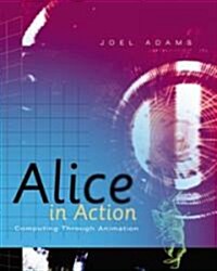 Alice in Action: Computing Through Animation (Paperback)