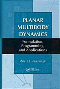 Planar Multibody Dynamics: Formulation, Programming, and Applications (Hardcover)