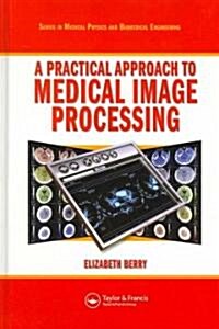 A Practical Approach to Medical Image Processing [With CDROM] (Hardcover)