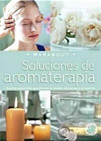 Soluciones De Aromaterapia/ Aromatherapy Solutions (Paperback)