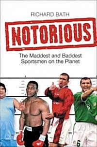Notorious : The Maddest and Baddest Sportsmen on the Planet (Paperback)