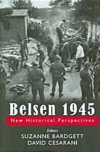 Belsen 1945 : New Historical Perspectives (Hardcover)
