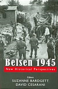 Belsen 1945 : New Historical Perspectives (Paperback)