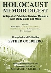 Holocaust Memoir Digest Volume 3 : A Digest of Published Survivor Memoirs with Study Guide and Maps (Paperback)