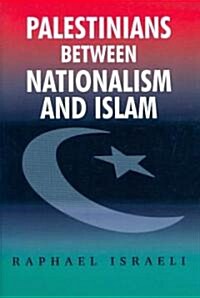 Palestinians Between Nationalism and Islam : A Collection of Essays (Hardcover)