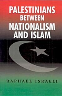 Palestinians Between Nationalism and Islam (Paperback)