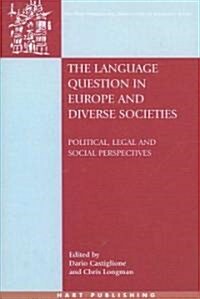 The Language Question in Europe and Diverse Societies : Political, Legal and Social Perspectives (Hardcover)