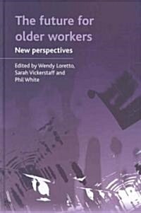 The future for older workers : New perspectives (Hardcover)