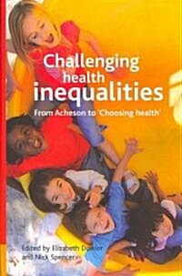 Challenging Health Inequalities : From Acheson to Choosing Health (Paperback)