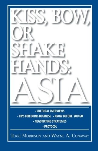 Kiss, Bow, or Shake Hands: Asia: How to Do Business in 12 Asian Countries (Paperback)