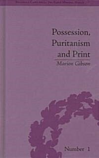 Possession, Puritanism and Print : Darrell, Harsnett, Shakespeare and the Elizabethan Exorcism Controversy (Hardcover)