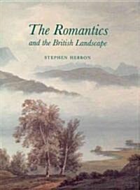 The Romantics and the British Landscape (Hardcover)