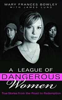 A League of Dangerous Women: True Stories from the Road to Redemption (Paperback)