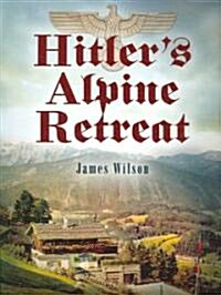 Hitlers Alpine Retreat (Paperback, New ed)