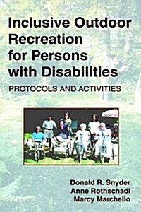 Inclusive Outdoor Recreation for Persons with Disabilities: Protocols and Activities (Hardcover)