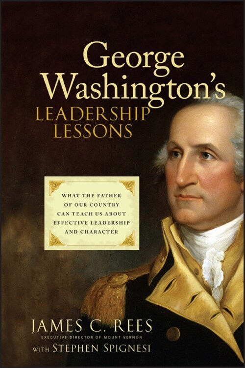 George Washingtons Leadership Lessons: What the Father of Our Country Can Teach Us about Effective Leadership and Character (Hardcover)
