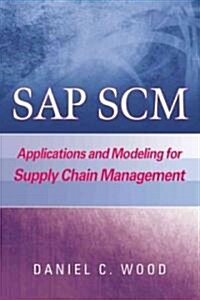 SAP SCM: Applications and Modeling for Supply Chain Management (with Bw Primer) (Hardcover)